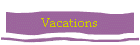 Vacations